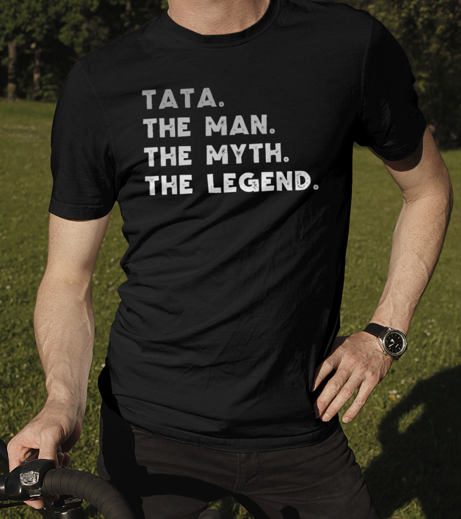 Tata The Man The Myth The Legend T-Shirt