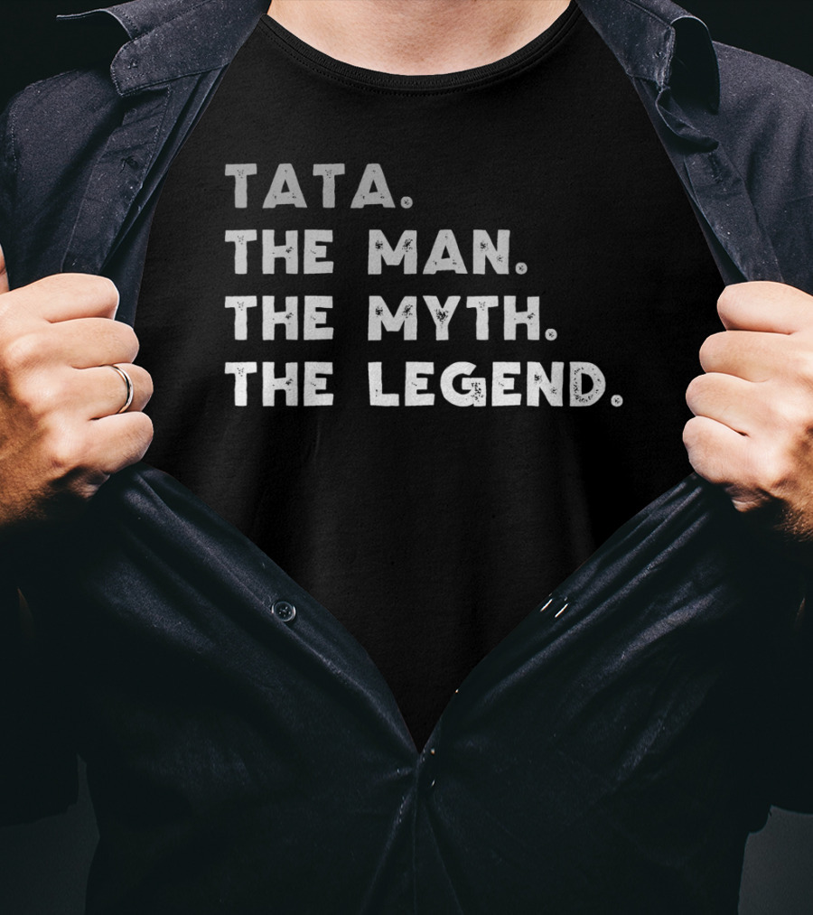 Tata The Man The Myth The Legend T-Shirt
