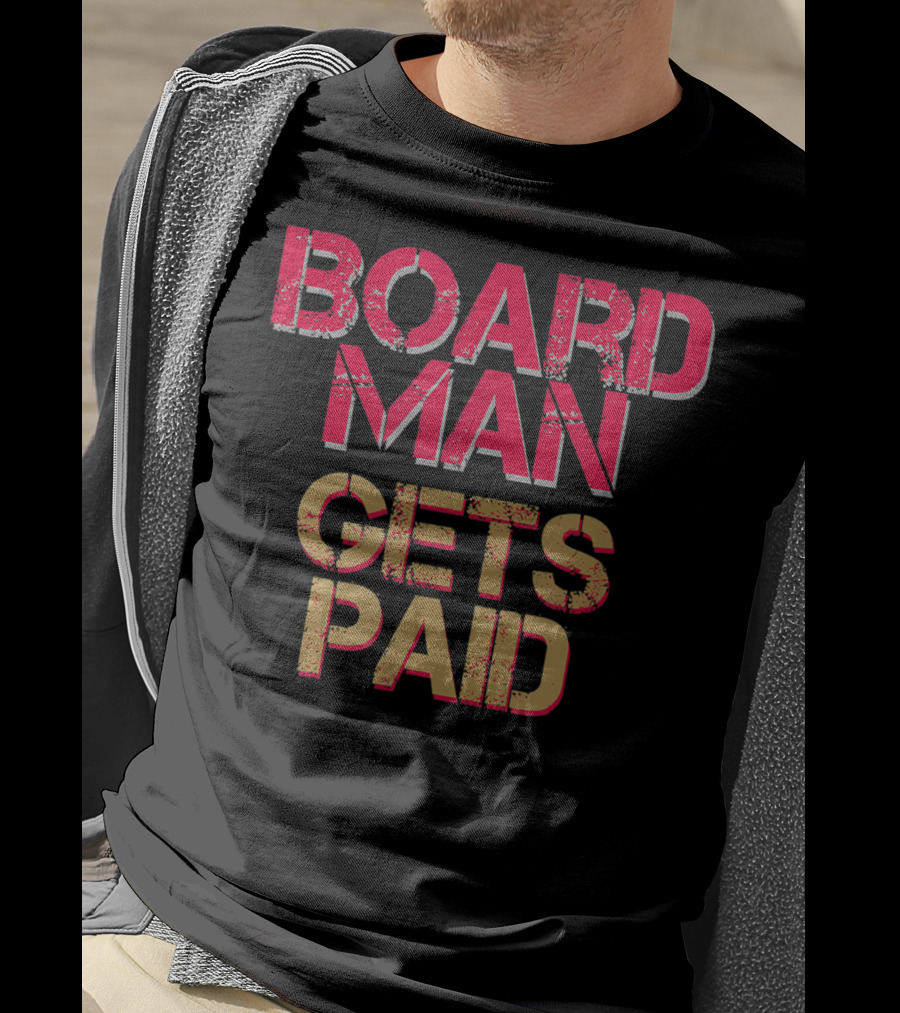 Board Man Gets Paid Basketball Fan Cool Baller T-Shirt