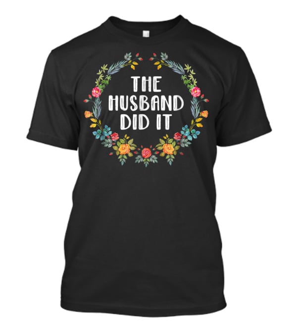 The Husband Did It Murderino True Crime Floral Wreath T-Shirt
