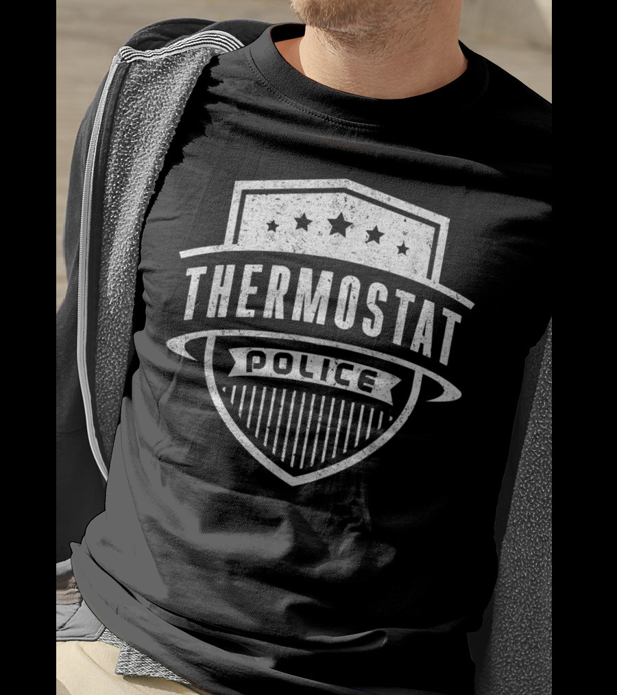 Thermostat Police Badge Funny Father's Day Dad T-Shirt