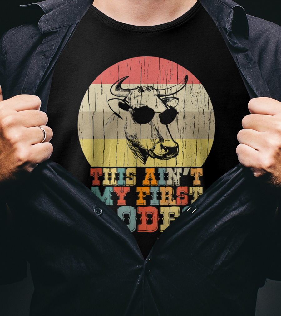 THIS AIN'T MY FIRST RODEO Retro Cow With Sunglasses T-Shirt