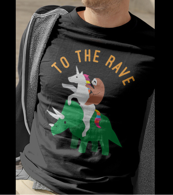 To The Rave Unicorn Sloth Riding Dinosaur EDM Funny T-Shirt