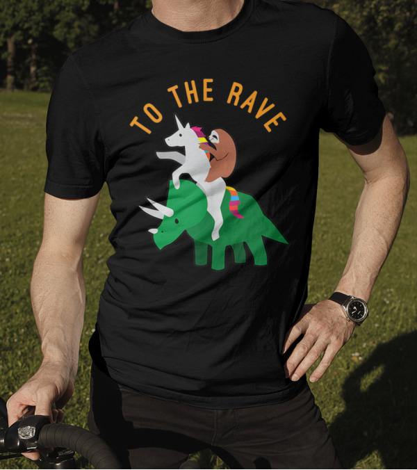 To The Rave Unicorn Sloth Riding Dinosaur EDM Funny T-Shirt