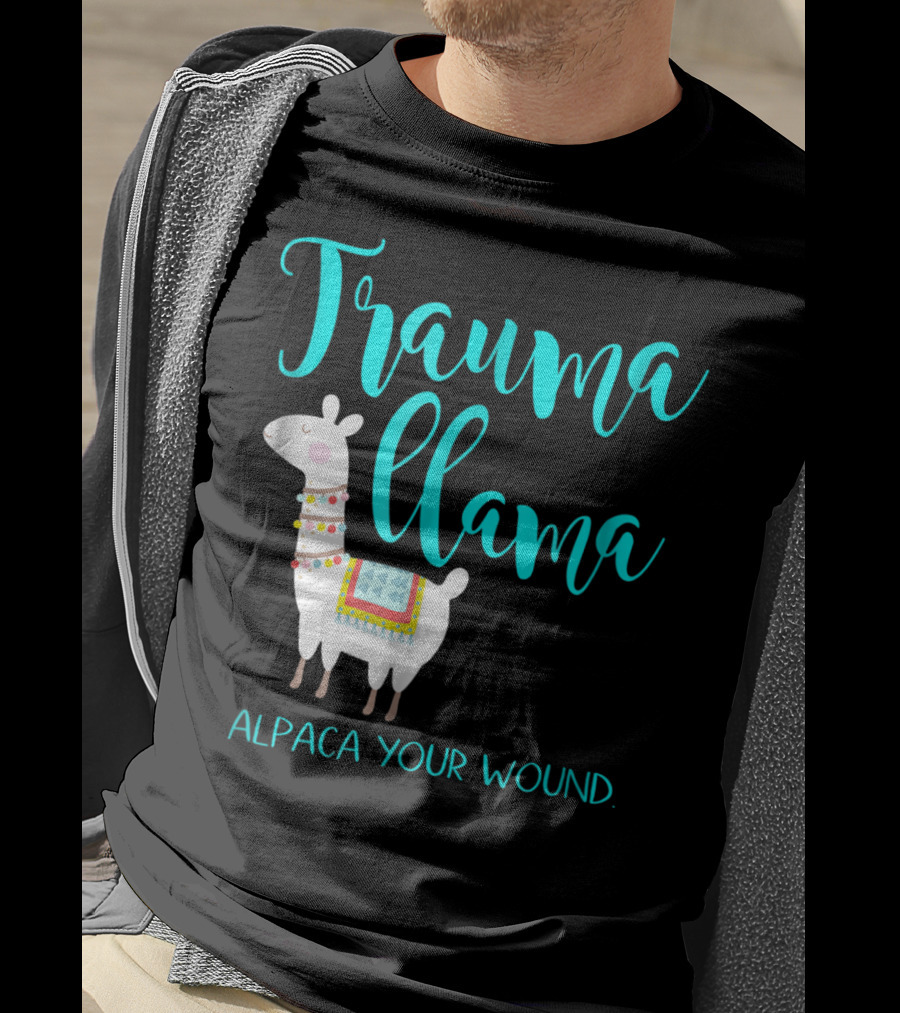 Trauma Llama Alpaca Your Wound Nurse Pun Funny ER Nurse Alpa T-Shirt