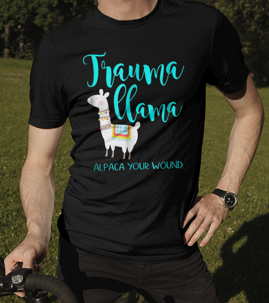 Trauma Llama Alpaca Your Wound Nurse Pun Funny ER Nurse Alpa T-Shirt