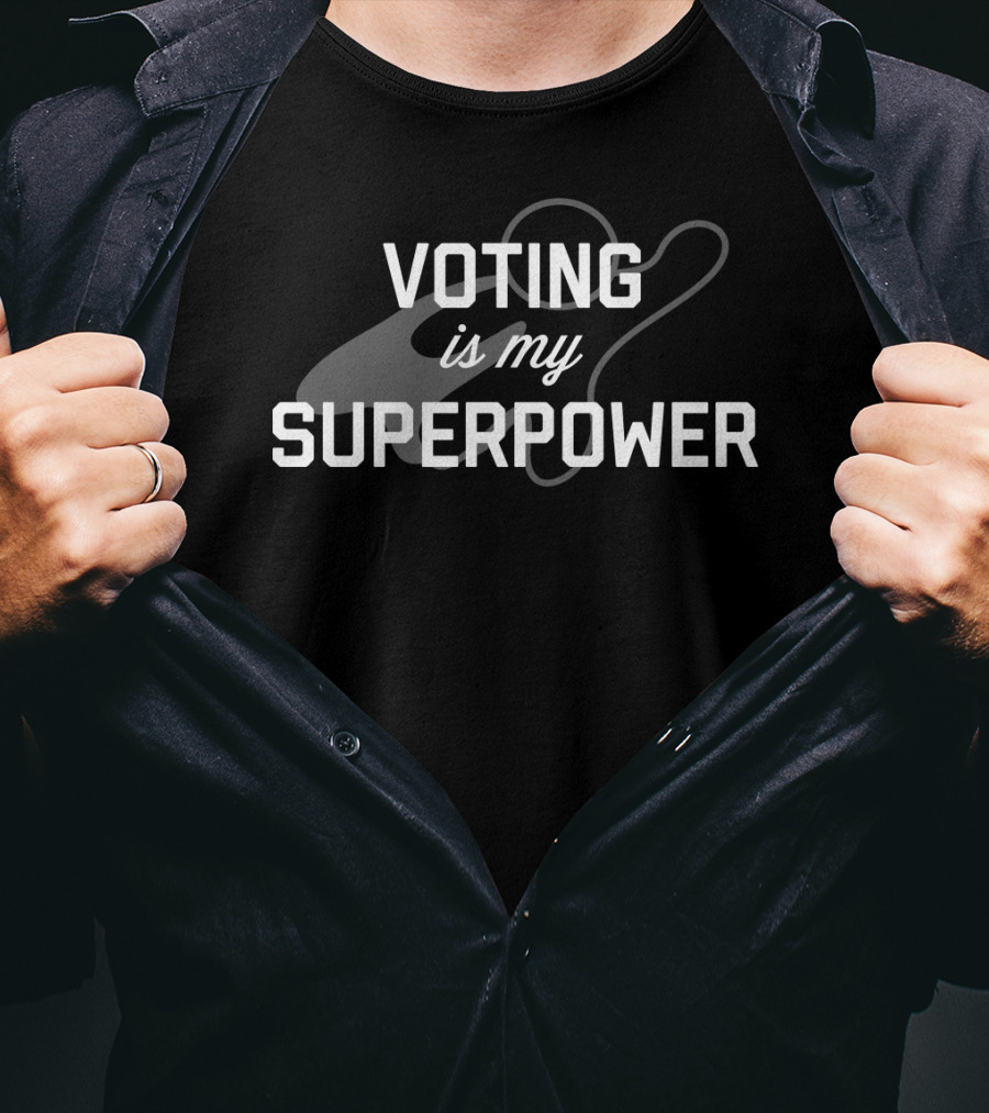 Voting Is My Superpower Political Superhero Influence T-Shirt