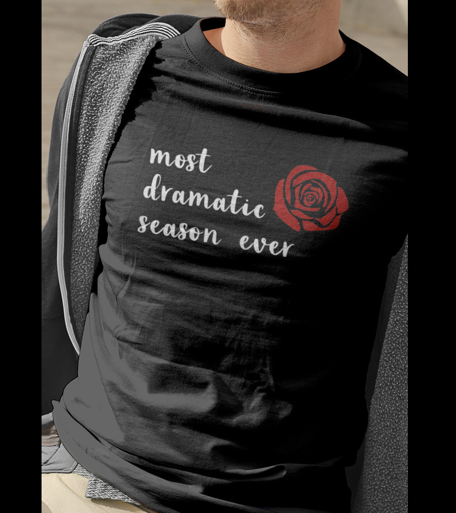 Most Dramatic Season Ever Bachelorette Rose T-Shirt