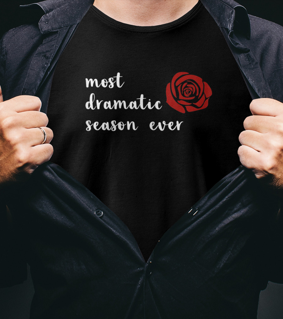 Most Dramatic Season Ever Bachelorette Rose T-Shirt
