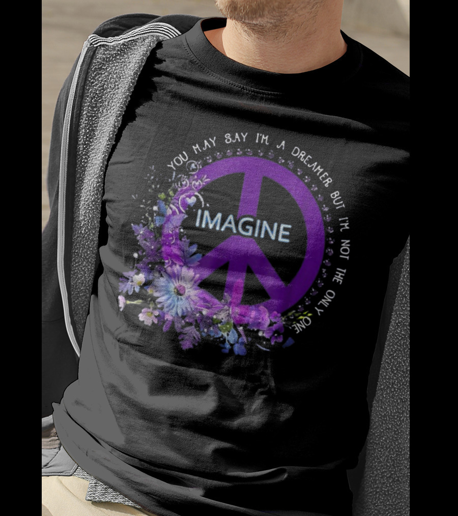 You May Say I'm A Dreamer Imagine Peace Symbol With Purple Floral T-Shirt