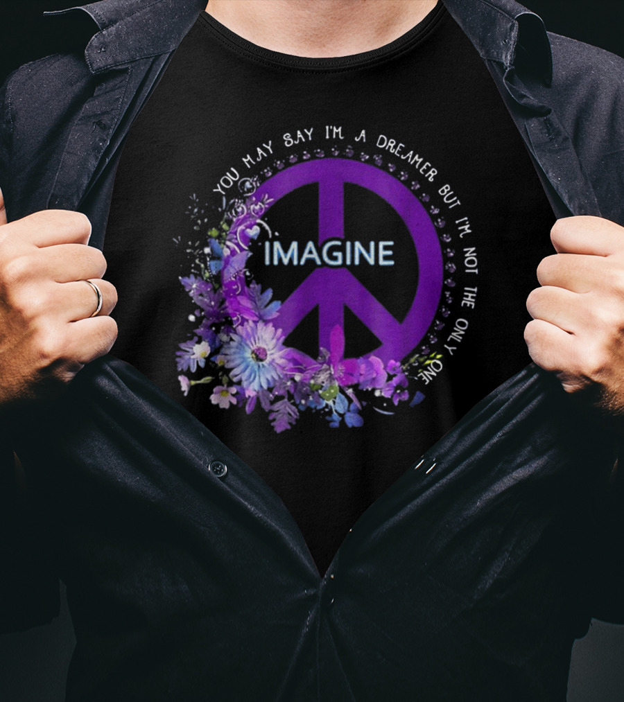 You May Say I'm A Dreamer Imagine Peace Symbol With Purple Floral T-Shirt