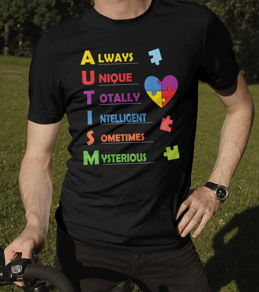 Always Unique Totally Intelligent Sometimes Mysterious Autism Awareness Heart Puzzle Piece T-Shirt