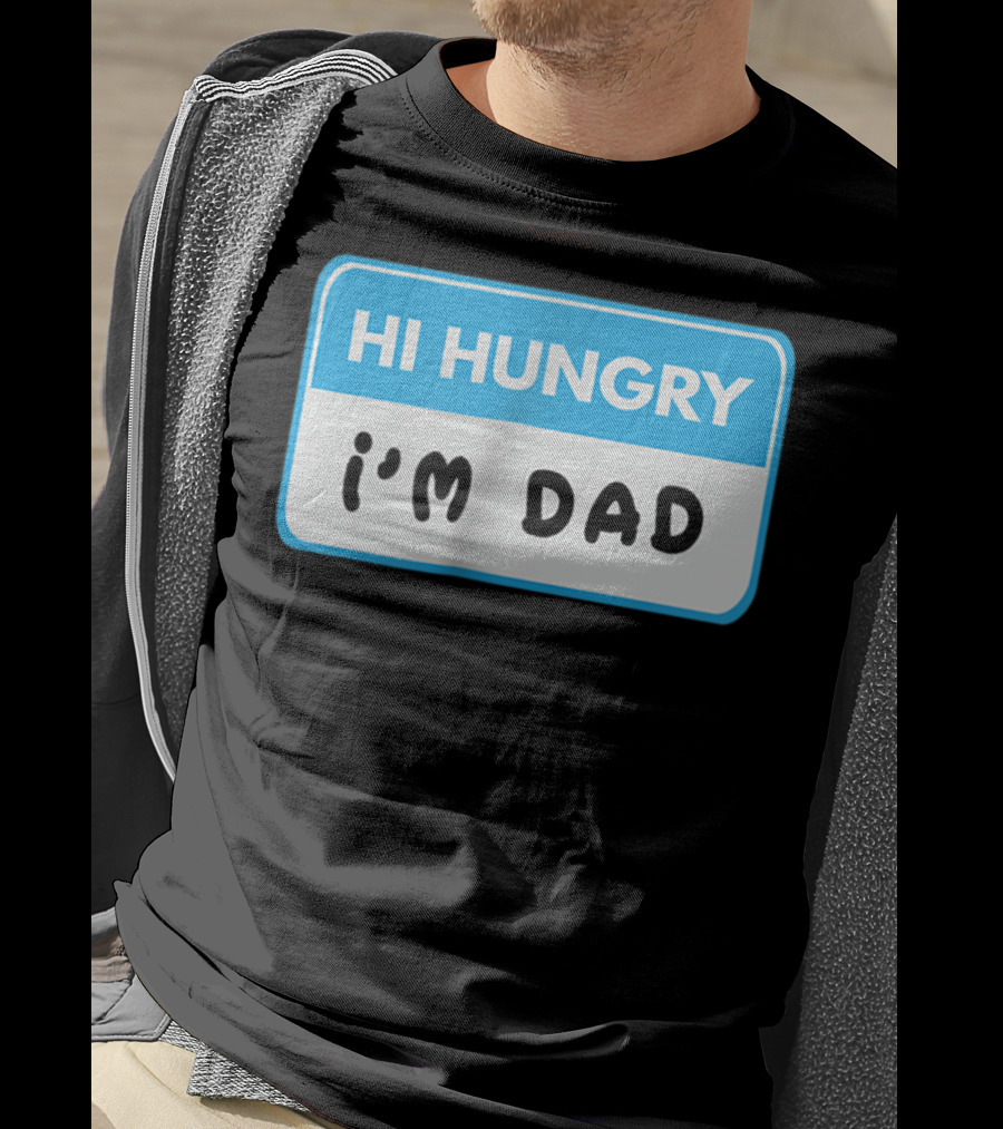 Hi Hungry I'm Dad Funny Dad Joke Label T-Shirt