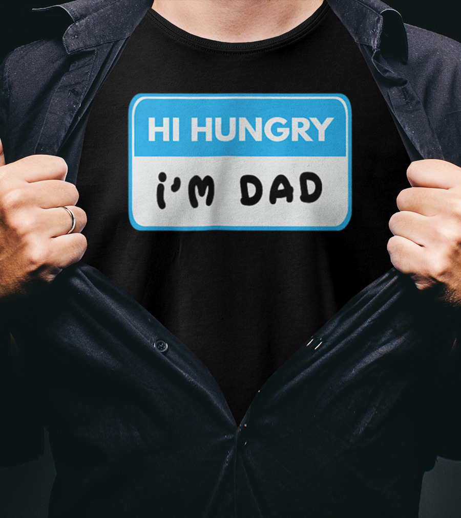 Hi Hungry I'm Dad Funny Dad Joke Label T-Shirt