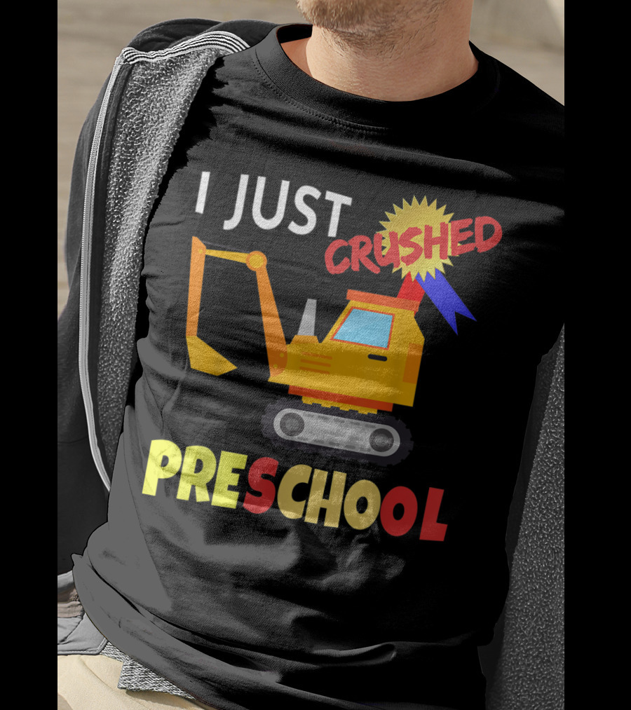 I Just Crushed Preschool Excavator Graduation Badge T-Shirt