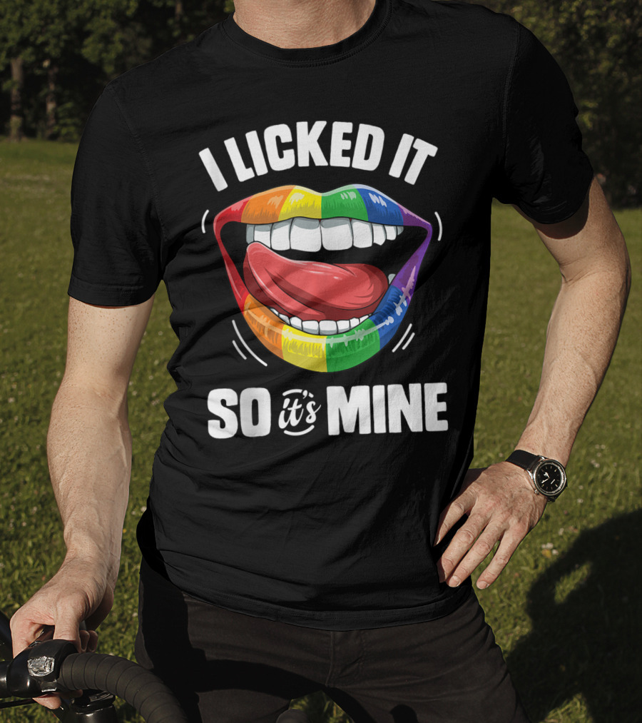 I Licked It So It's Mine Funny Lesbian Gay Pride Rainbow Lips T-Shirt