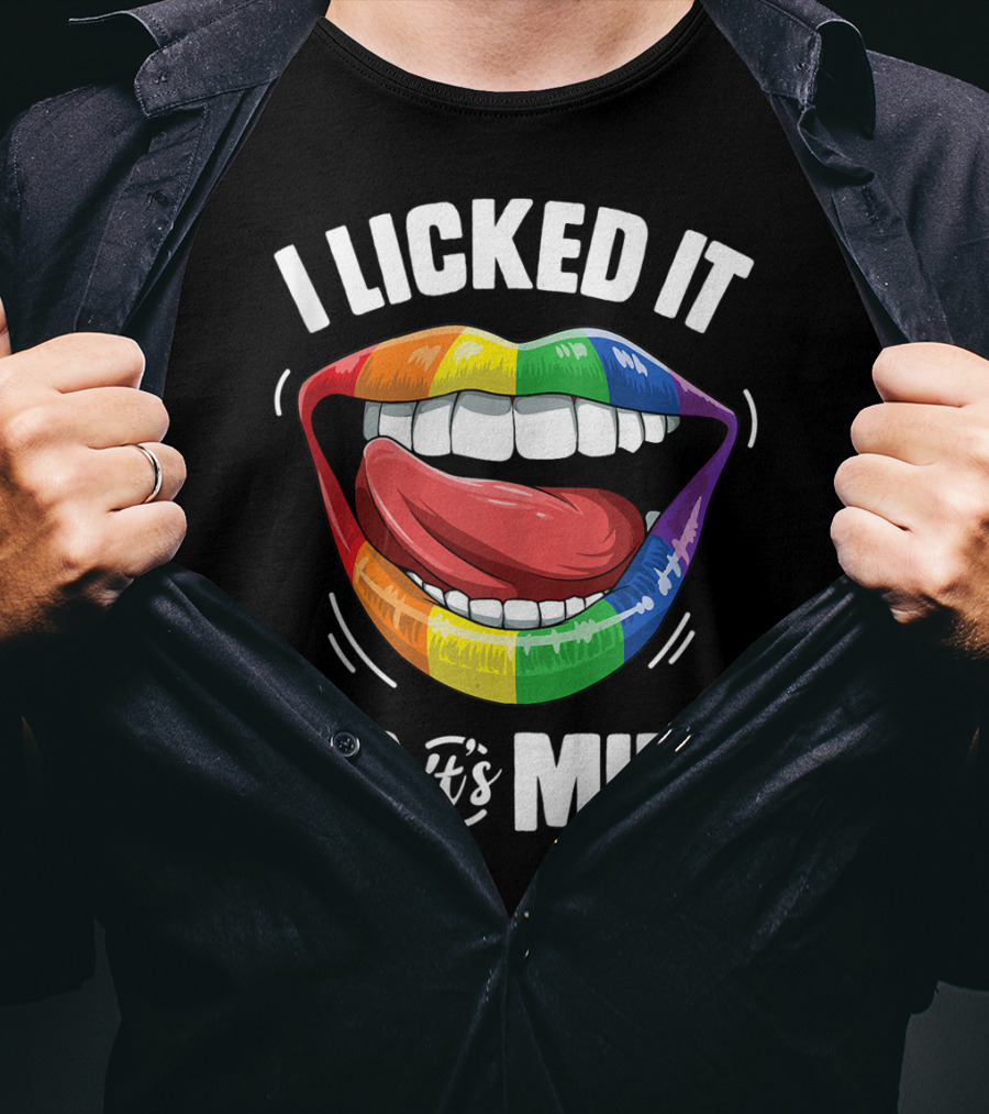 I Licked It So It's Mine Funny Lesbian Gay Pride Rainbow Lips T-Shirt