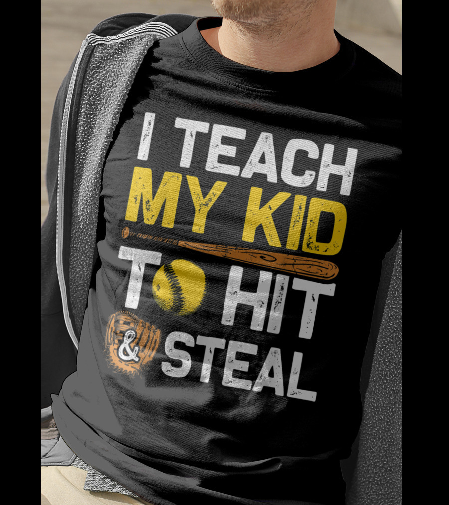 I Teach My Kid To Hit And Steal Softball T-Shirt