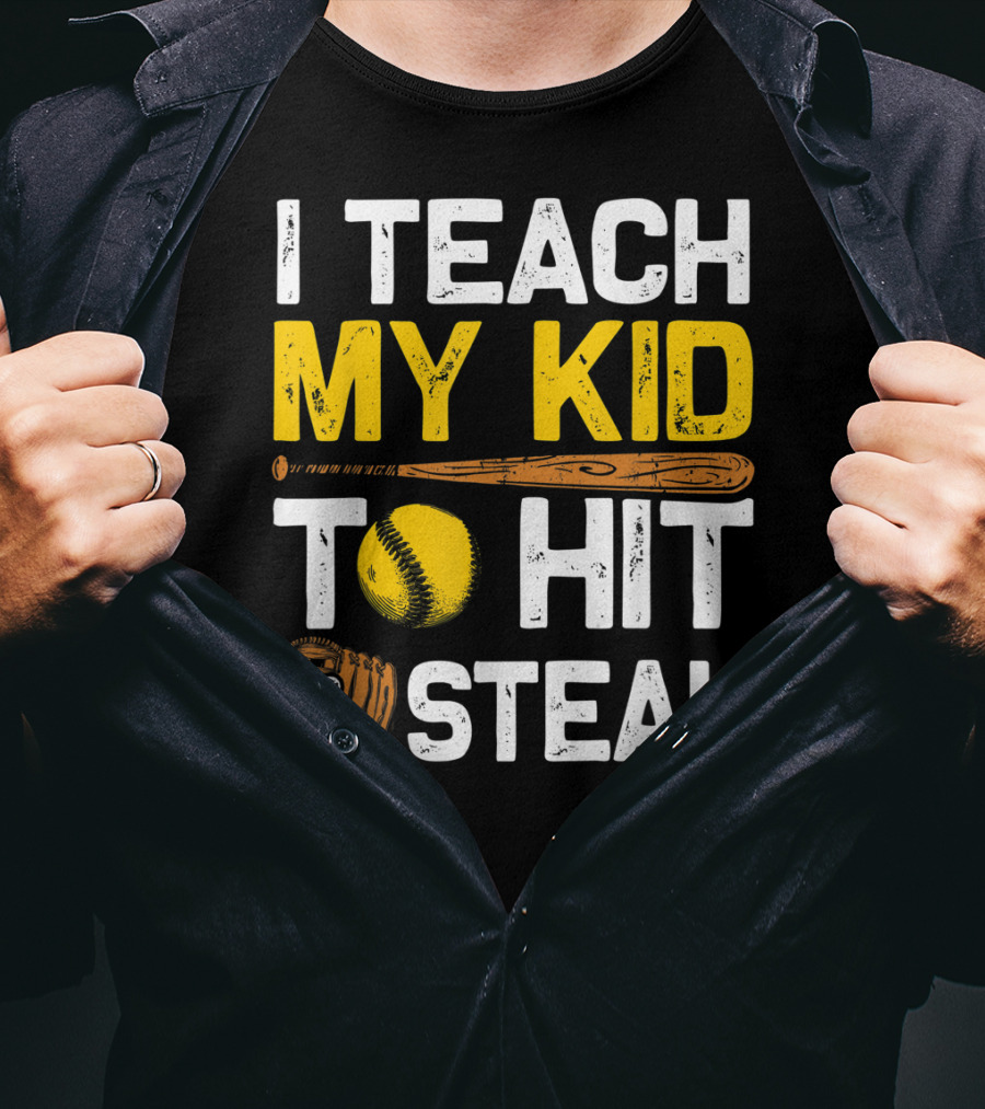 I Teach My Kid To Hit And Steal Softball T-Shirt