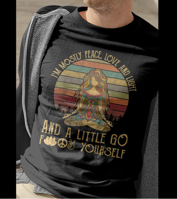 I'm Mostly Peace Love And Light And A Little Go F*✌ Yourself Retro Hippie Meditating Woman T-Shirt