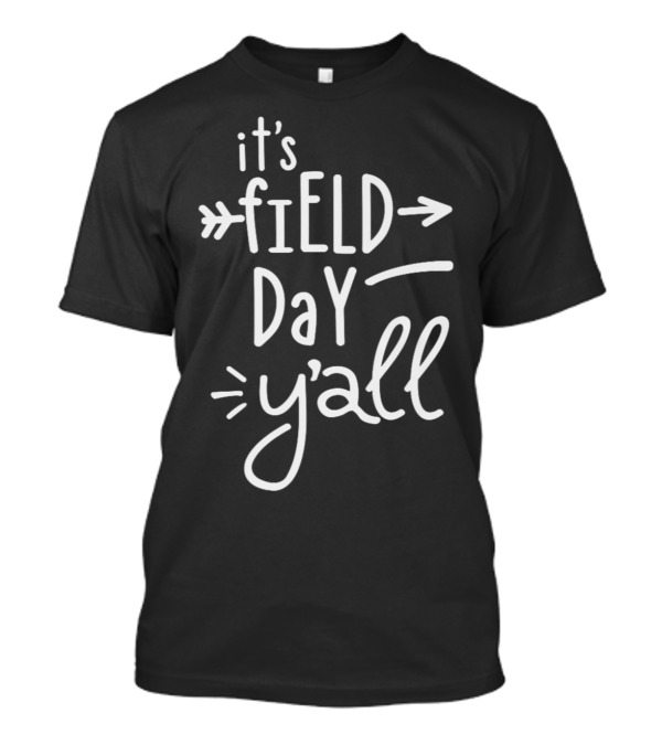 It's Field Day Y'all For Last Day Of School T-Shirt