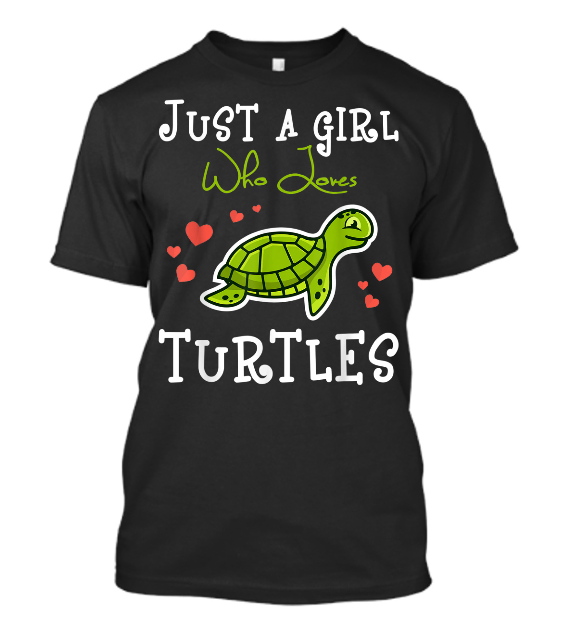 Just A Girl Who Loves Turtles With Heart Accents And Green Turtle T-Shirt