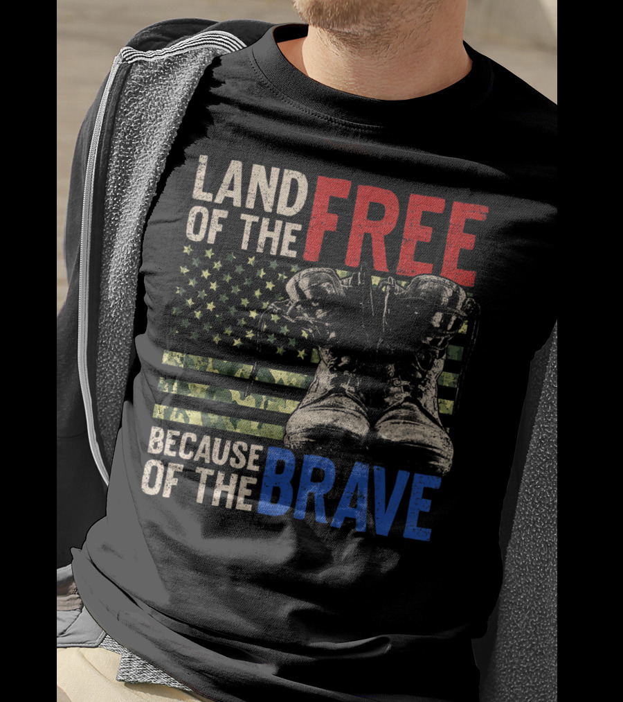 Land Of The Free Because Of The Brave American Flag And Military Boots T-Shirt