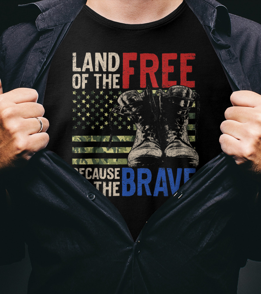 Land Of The Free Because Of The Brave American Flag And Military Boots T-Shirt