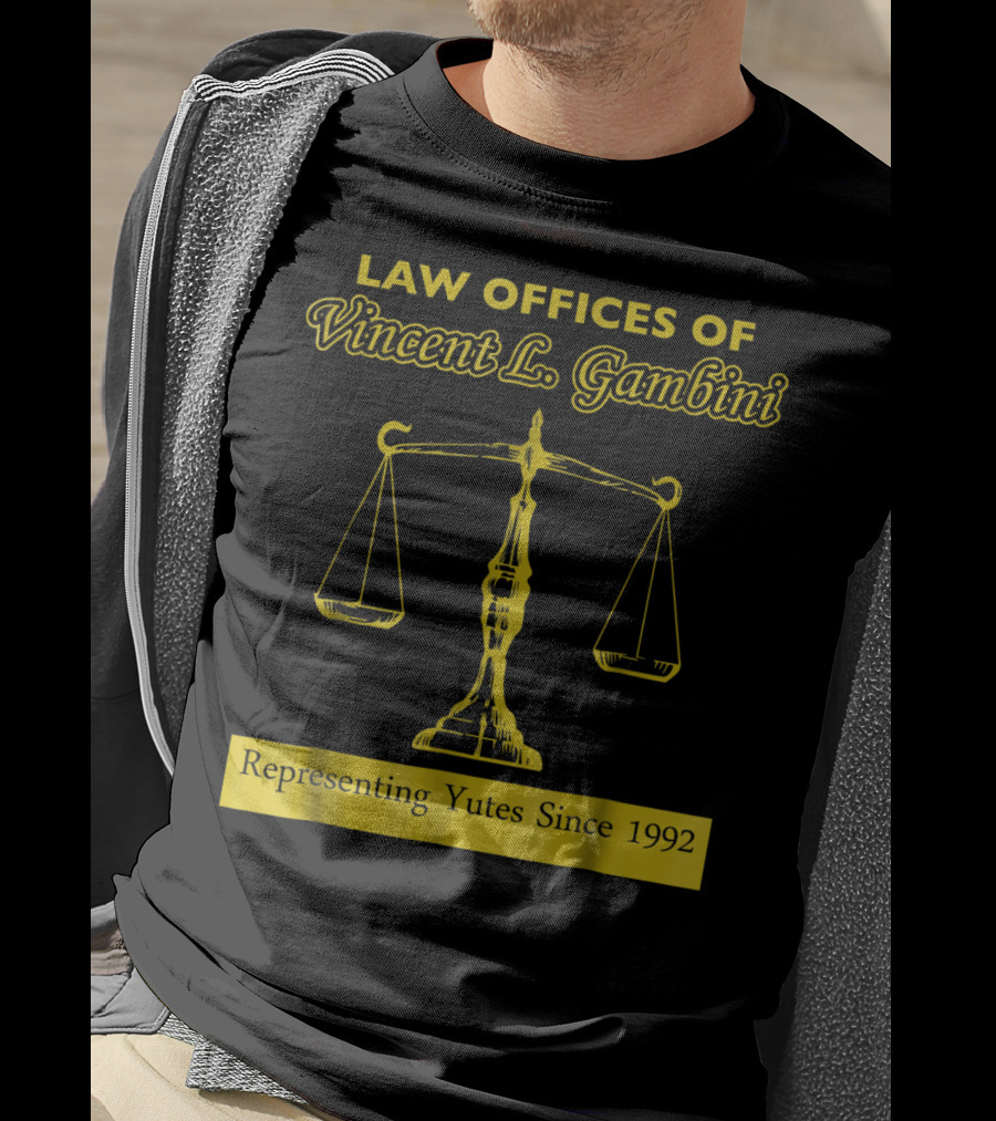 Law Offices Of Vincent L. Gambini Representing Yutes Since 1992 T-Shirt