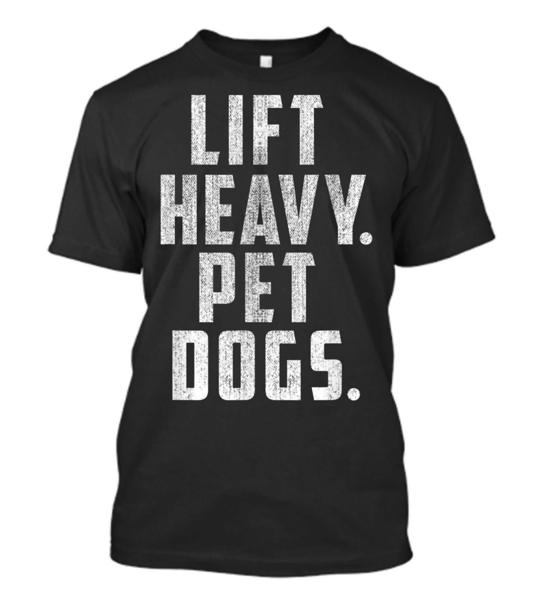 Lift Heavy Pet Dogs Gym Workout For Weightlifting Enthusiasts Who Love Animals T-Shirt