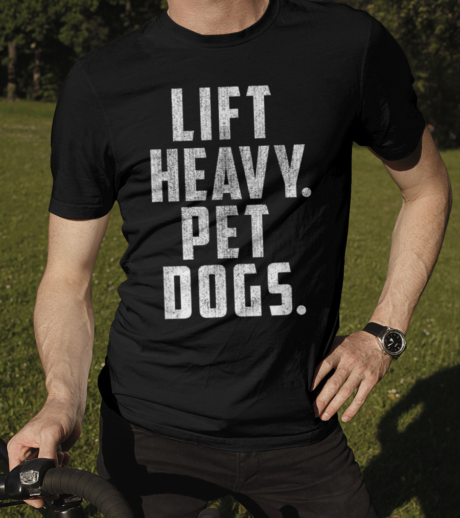 Lift Heavy Pet Dogs Gym Workout For Weightlifting Enthusiasts Who Love Animals T-Shirt