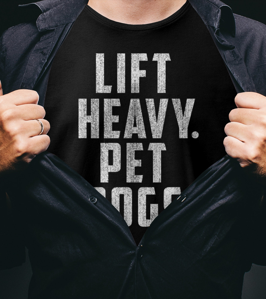 Lift Heavy Pet Dogs Gym Workout For Weightlifting Enthusiasts Who Love Animals T-Shirt
