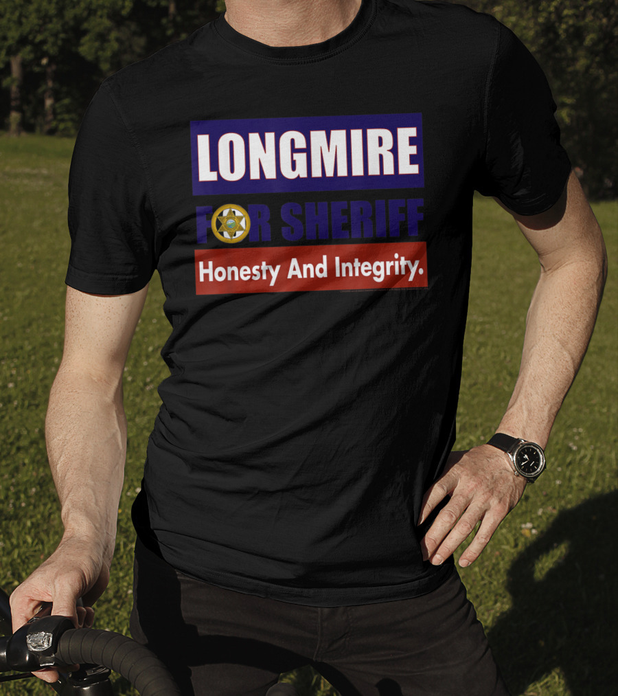 LONGMIRE FOR SHERIFF Honesty And Integrity T-Shirt