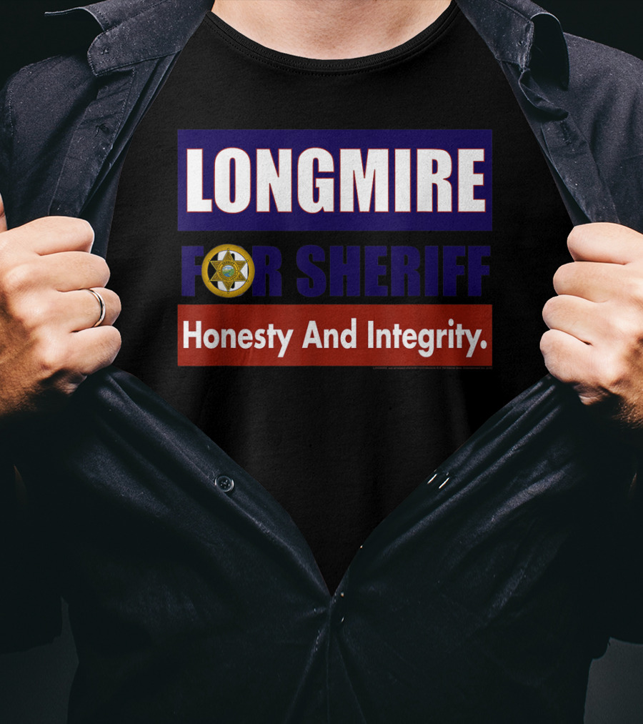 LONGMIRE FOR SHERIFF Honesty And Integrity T-Shirt