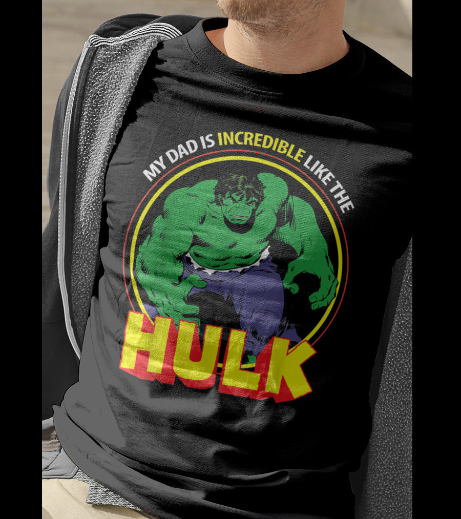My Dad Is Incredible Like The Hulk Marvel T-Shirt