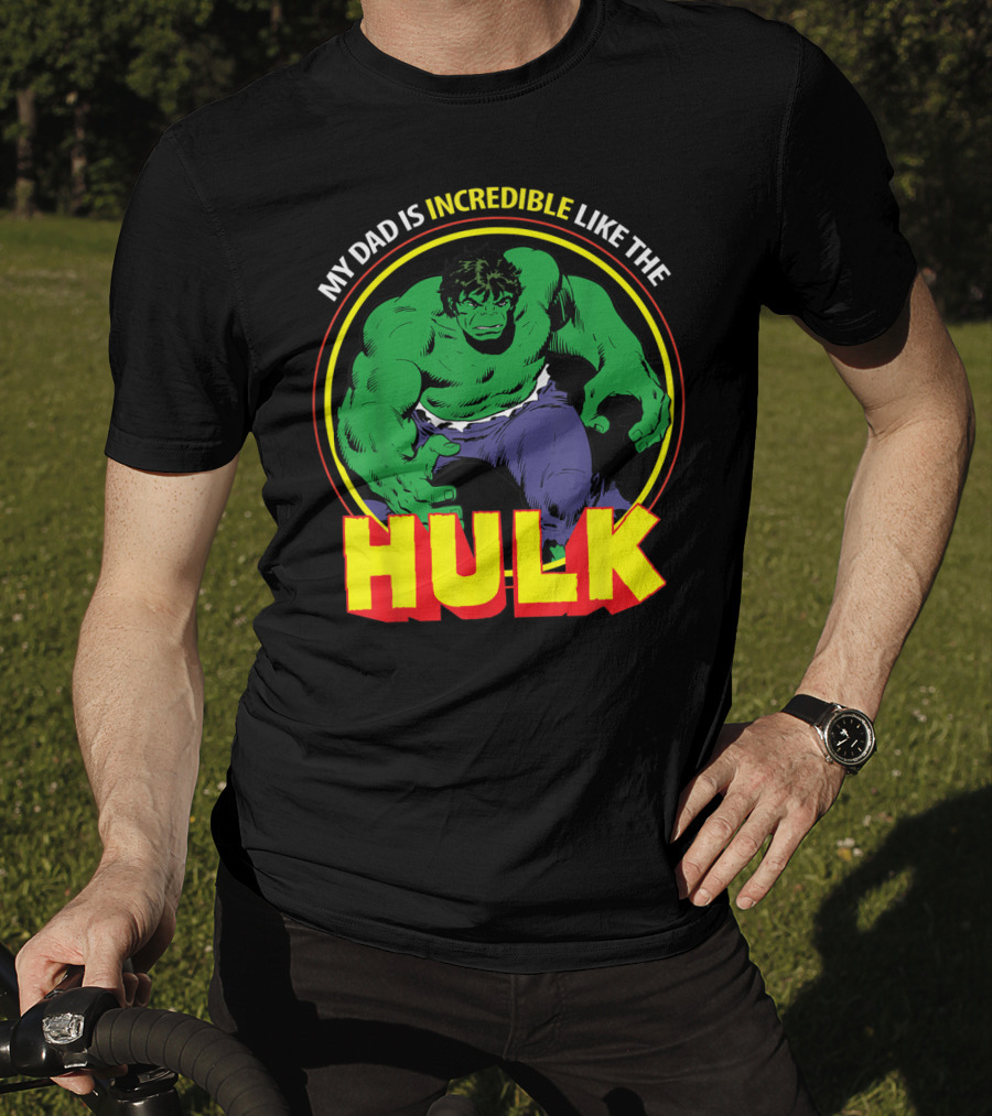My Dad Is Incredible Like The Hulk Marvel T-Shirt