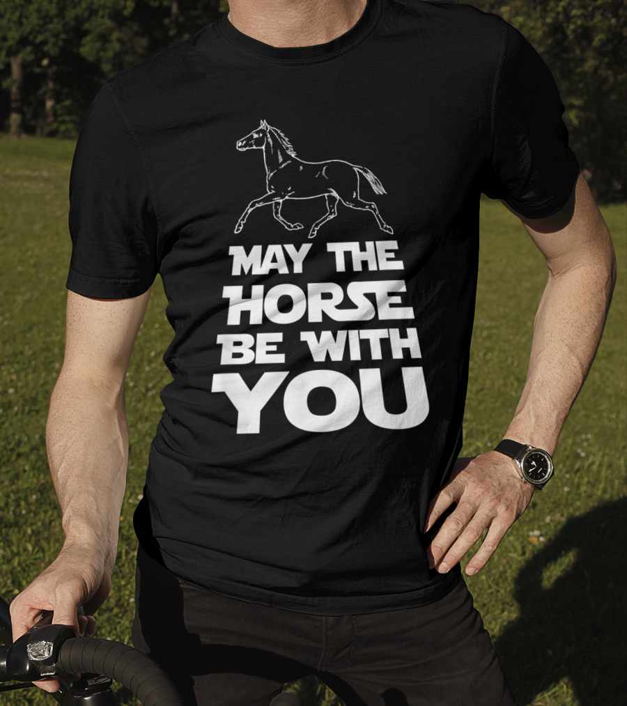 May The Horse Be With You Funny Star Wars T-Shirt