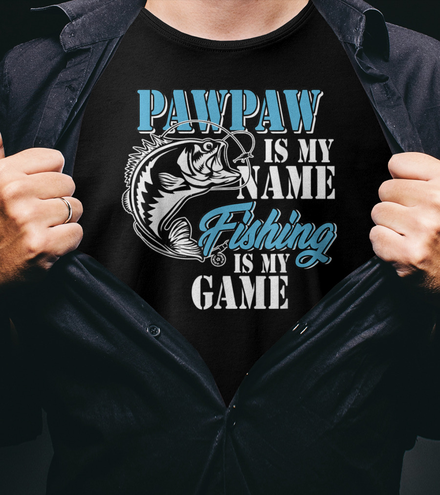 PAWPAW Is My Name Fishing Is My Game T-Shirt