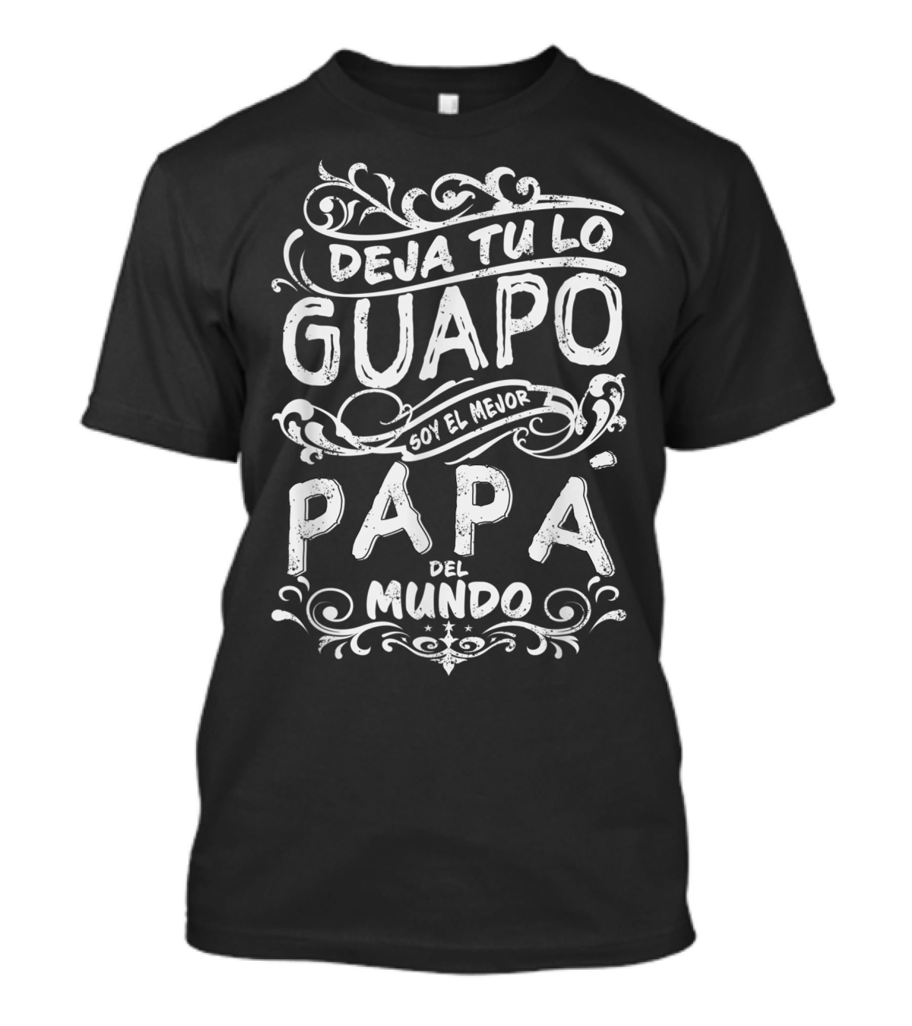Mens Camiseta De Hombre Deja Tu Lo Guapo Soy El Mejor Papá Del Mundo T-Shirt