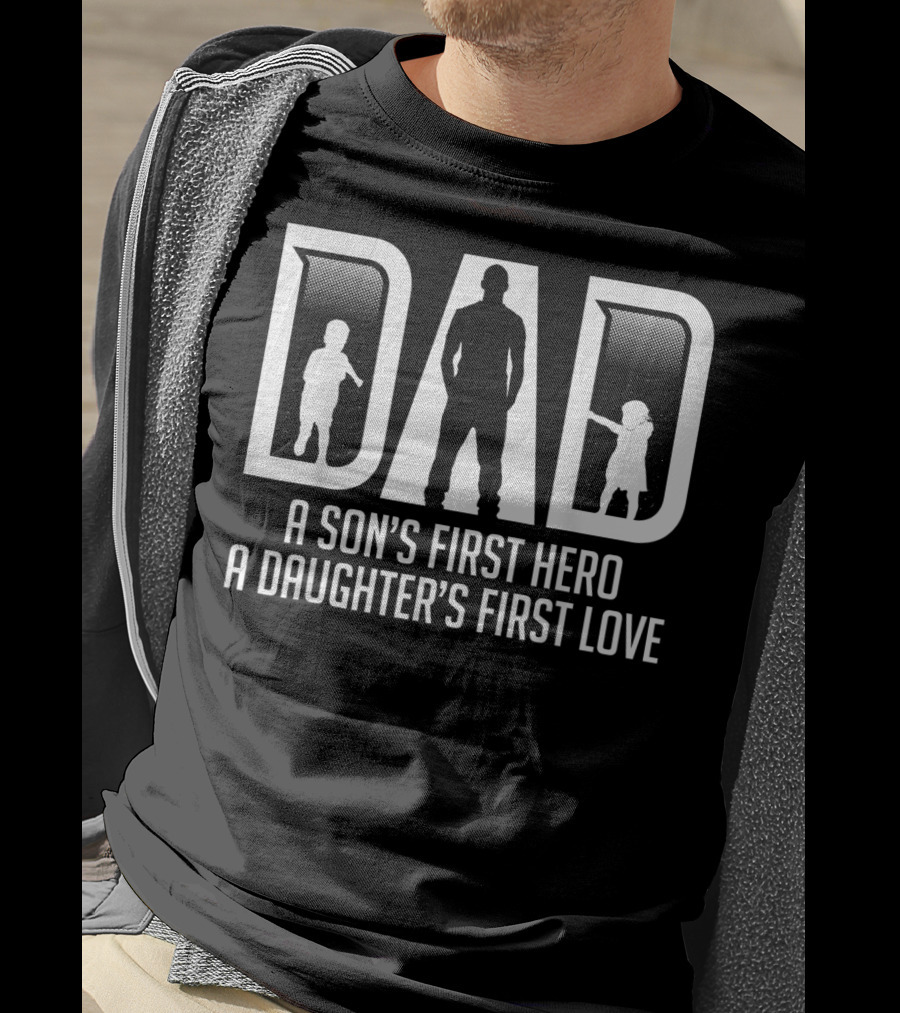 Mens Dad A Son's First Hero A Daughter's First Love T-Shirt