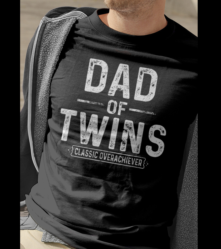 Dad Of Twins Classic Overachiever T-Shirt