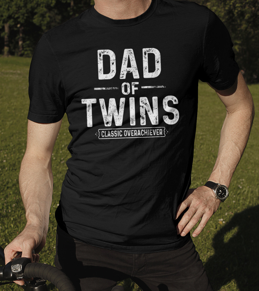 Dad Of Twins Classic Overachiever T-Shirt