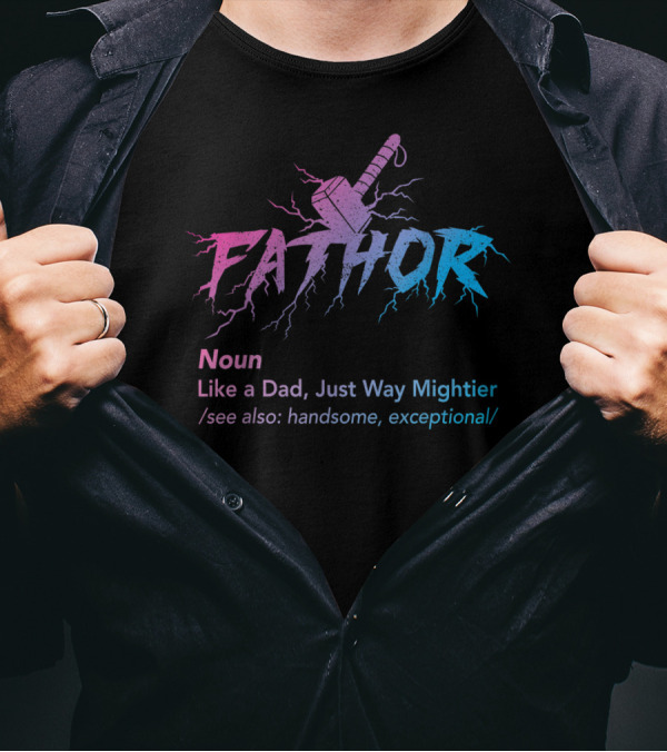 Fathor Noun Like A Dad Just Way Mightier Handsome Exceptional Hammer Lightning T-Shirt
