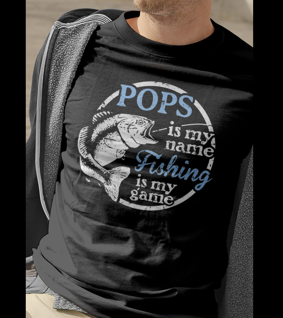 POPS Is My Name Fishing Is My Game T-Shirt