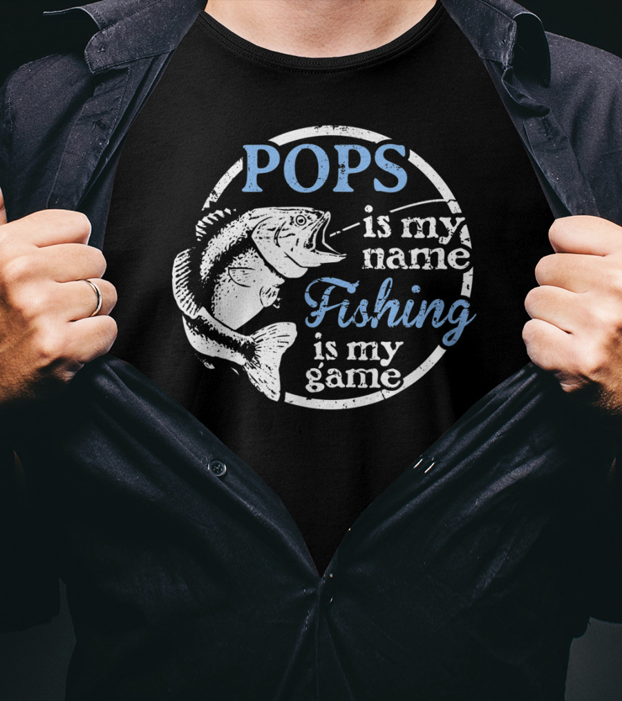 POPS Is My Name Fishing Is My Game T-Shirt