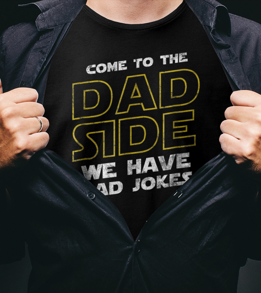 Come To The Dad Side We Have Bad Jokes Mens Funny Sci Fi Geek Father Papa T-Shirt