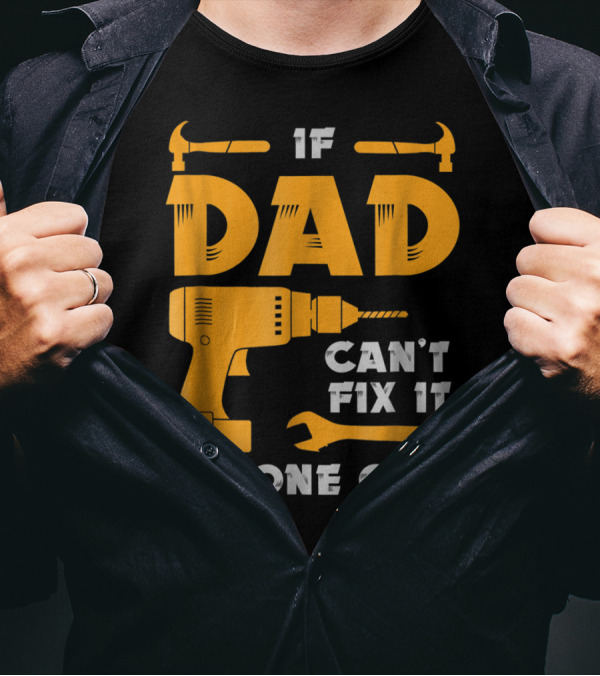 If Dad Can't Fix It No One Can Drill And Hammer T-Shirt