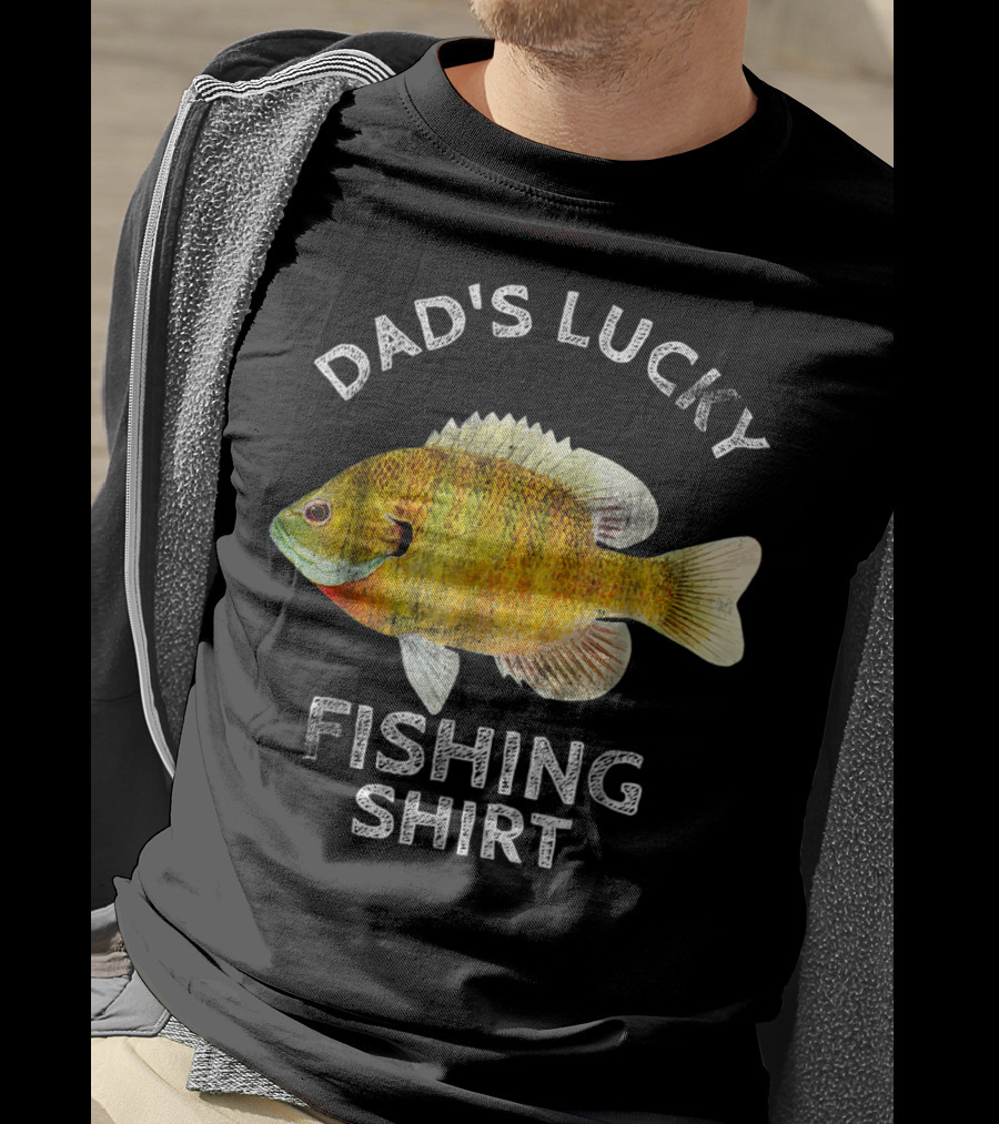 Dad's Lucky Fishing Shirt Bream Bluegil T-Shirt