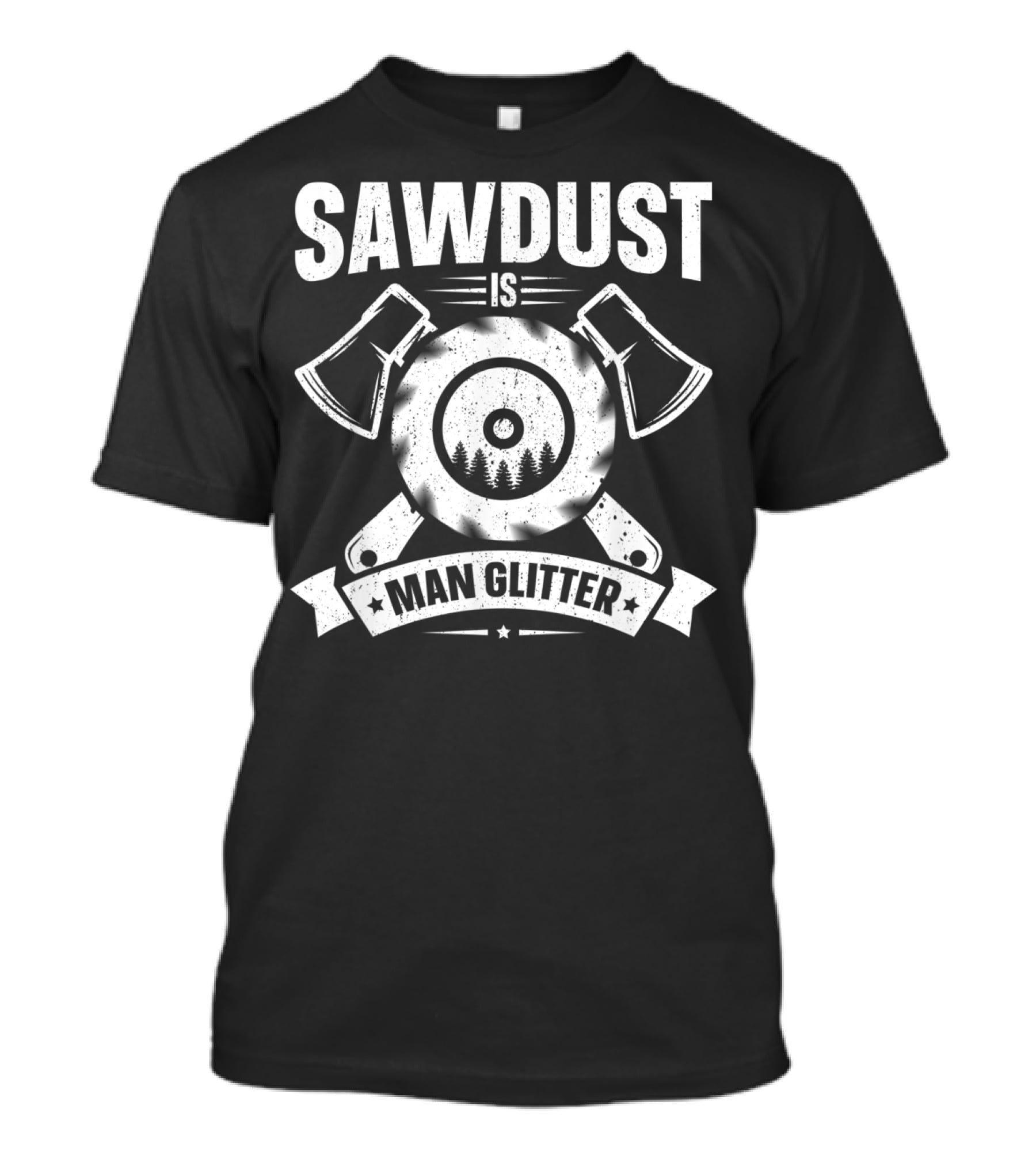 Sawdust Is Man Glitter Woodworking Two Axes Emblem T-Shirt