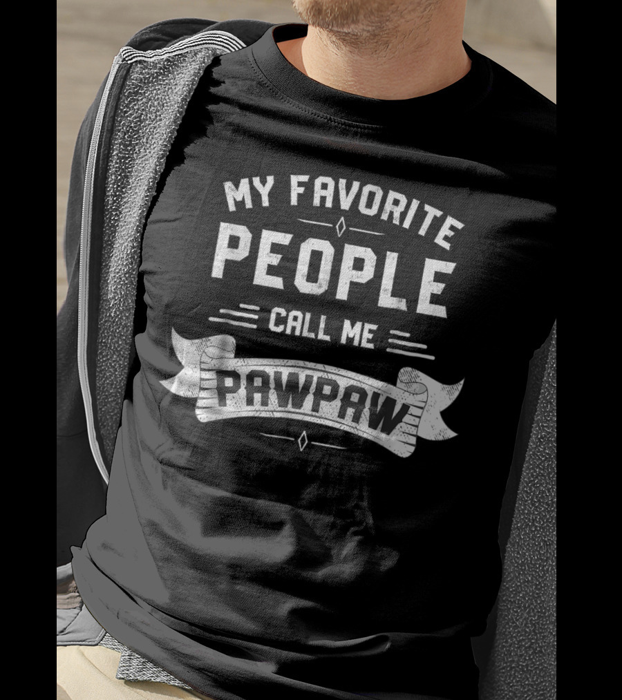 MY FAVORITE PEOPLE CALL ME PAWPAW Rustic Text Banner T-Shirt
